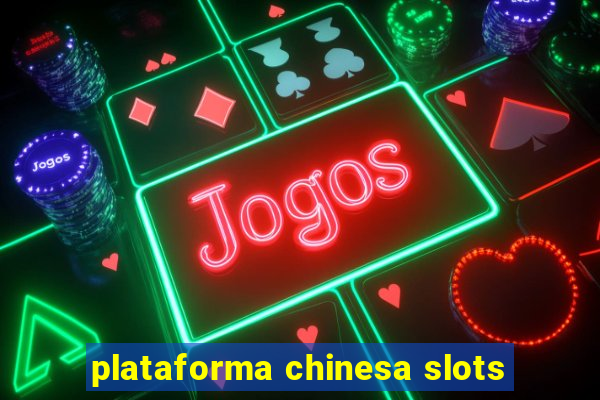 plataforma chinesa slots